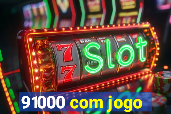 91000 com jogo